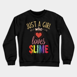 Just A Girl Who Loves Slime Cute Slime Lover Crewneck Sweatshirt